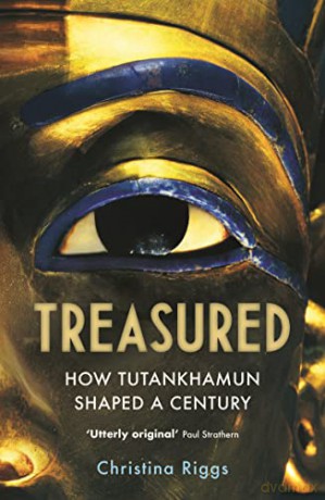 Treasured: How Tutankhamun Shaped a Century - Christina Riggs [KSIĄŻKA]