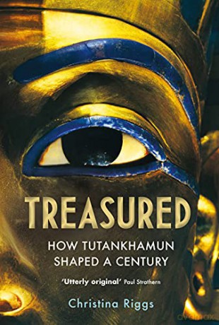 Treasured: How Tutankhamun Shaped a Century - Christina Riggs [KSIĄŻKA]