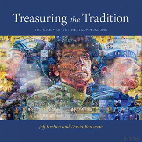 Treasuring the Tradition: The Story of the Military Museums - David Bercuson [KSIĄŻKA]