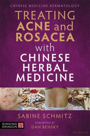 Treating Acne and Rosacea with Chinese Herbal Medicine - Sabine Schmitz [KSIĄŻKA]