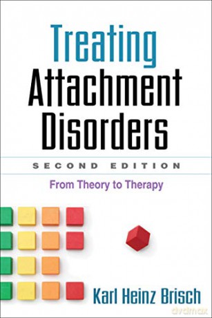 Treating Attachment Disorders: From Theory to Therapy - Karl Heinz Brisch [KSIĄŻKA]