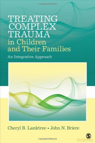Treating Complex Trauma in Children and Their Families: An Integrative Approach - Cheryl B. Lanktree [KSIĄŻKA]