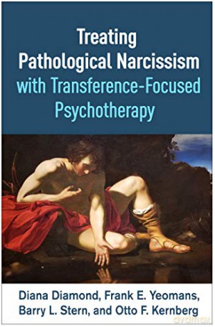 Treating Pathological Narcissism with Transference-Focused Psychotherapy (Psychoanalysis and Psychological Science) - Diana Diamond [KSIĄŻKA]