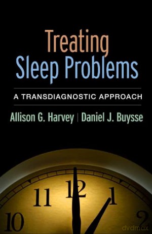 Treating Sleep Problems: A Transdiagnostic Approach - Allison G. Harvey [KSIĄŻKA]