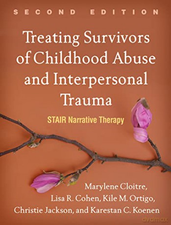 Treating Survivors of Childhood Abuse and Interpersonal Trauma: STAIR Narrative Therapy - Marylene Cloitre [KSIĄŻKA]