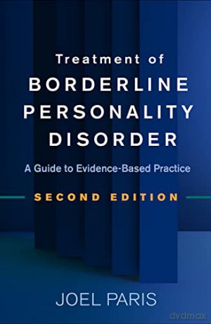 Treatment of Borderline Personality Disorder: A Guide to Evidence-Based Practice - Joel Paris [KSIĄŻKA]