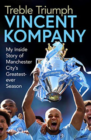 Treble Triumph: My Inside Story of Manchester City's Greatest-ever Season - Vincent Kompany [KSIĄŻKA]