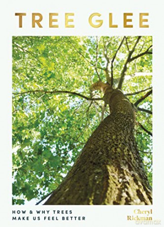 Tree Glee: How and Why Trees Make Us Feel Better - Cheryl Rickman [KSIĄŻKA]