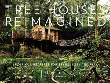 Tree Houses Reimagined: Luxurious Retreats for Tranquility and Play - E. Ashley Rooney [KSIĄŻKA]