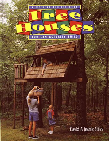 Tree Houses You Can Actually Build: A Weekend Project Book - Jeanie Trusty Stiles [KSIĄŻKA]