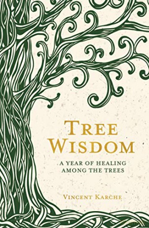 Tree Wisdom: A Year of Healing Among the Trees - Vincent Karche [KSIĄŻKA]
