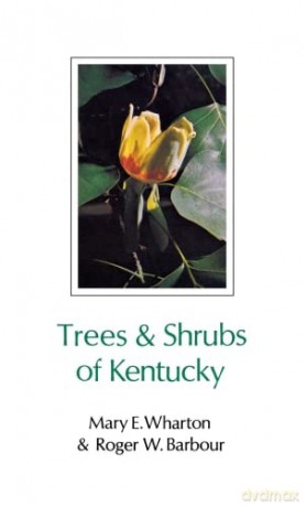 Trees and Shrubs of Kentucky: 0004 (Kentucky Nature Studies) - Mary E. Wharton [KSIĄŻKA]