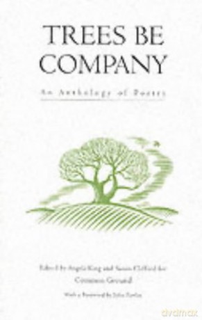 Trees be Company: An Anthology of Poetry (Trees, Rivers and Fields) - Angela King [KSIĄŻKA]