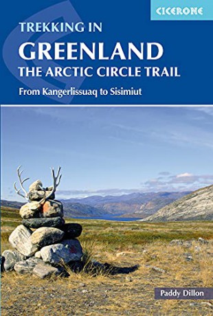 Trekking in Greenland - The Arctic Circle Trail: From Kangerlussuaq to Sisimiut (Cicerone Trekking Guides) - Paddy Dillon [KSIĄŻKA]