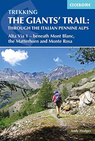 Trekking the Giants' Trail: Alta Via 1 through the Italian Pennine Alps: Beneath Mont Blanc, the Matterhorn and Monte Rosa (Cicerone Trekking Guides) - Andy Hodges [KSIĄŻKA]