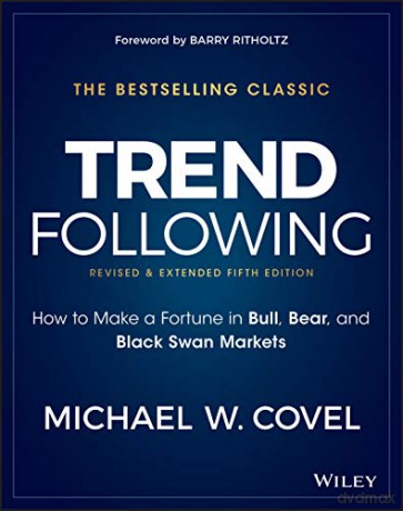Trend Following: How to Make a Fortune in Bull, Bear, and Black Swan Markets (Wiley Trading) - Michael W. Covel [KSIĄŻKA]