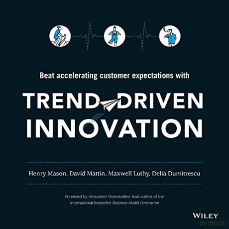 Trend-Driven Innovation: Beat Accelerating Customer Expectations - Henry Mason [KSIĄŻKA]