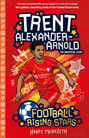 Trent Alexander Arnold (Football Rising Stars) - Harry Meredith [KSIĄŻKA]