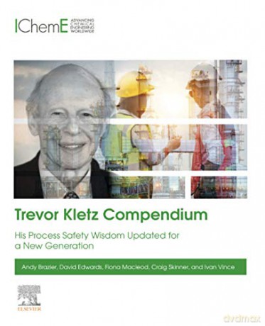 Trevor Kletz Compendium: His Process Safety Wisdom Updated for a New Generation - Andy Brazier [KSIĄŻKA]