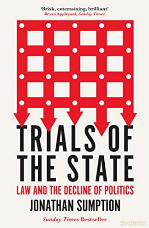 Trials of the State: Law and the Decline of Politics - Jonathan Sumption [KSIĄŻKA]