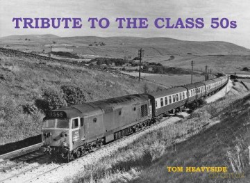 Tribute to the Class 50s - Tom Heavyside [KSIĄŻKA]