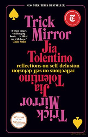 Trick Mirror: Reflections on Self-Delusion - Jia Tolentino [KSIĄŻKA]