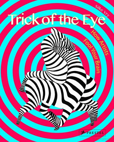 Trick of the Eye: How Artists Fool Your Brain - Silke Vry [KSIĄŻKA]
