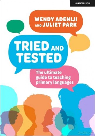 Tried and tested: The ultimate guide to teaching primary languages - Wendy Adeniji [KSIĄŻKA]