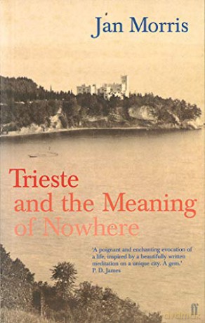 Trieste and the Meaning of Nowhere - Jan Morris [KSIĄŻKA]