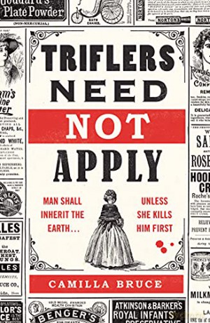 Triflers Need Not Apply: Be frightened of her. Secretly root for her. And watch history's original female serial killer find her next victim. - Camilla Bruce [KSIĄŻKA]