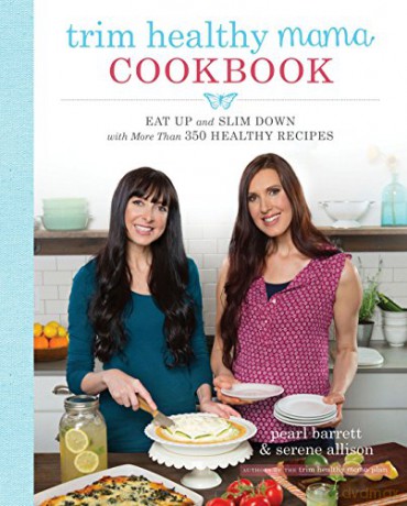 Trim Healthy Mama Cookbook: Eat Up and Slim Down with More Than 350 Healthy Recipes - Pearl Barrett [KSIĄŻKA]