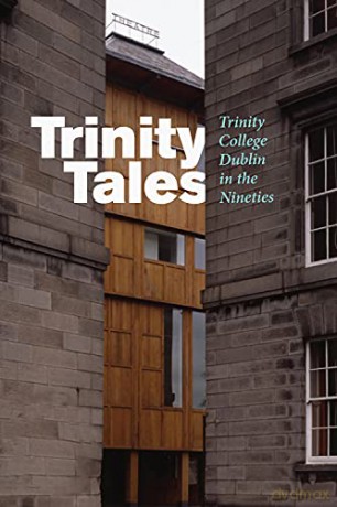Trinity Tales: Trinity College Dublin in the Nineties - Catherine Heaney [KSIĄŻKA]