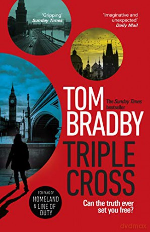 Triple Cross: The unputdownable, race-against-time thriller from the Sunday Times bestselling author of Secret Service - Tom Bradby [KSIĄŻKA]
