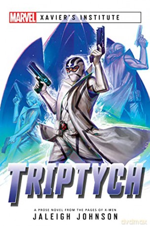 Triptych: A Marvel: Xavier's Institute Novel - Jaleigh Johnson [KOMIKS]