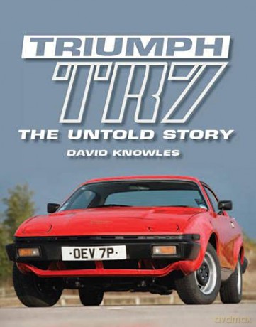 Triumph TR7: The Untold Story - David Knowles [KSIĄŻKA]