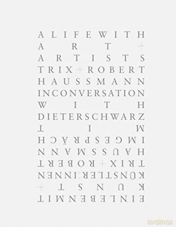 Trix + Robert Haussmann: A Life with Art and Artists - Trix Haussmann [KSIĄŻKA]
