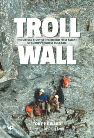 Troll Wall: The untold story of the British first ascent of Europe's tallest rock face - Tony Howard [KSIĄŻKA]