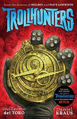 Trollhunters: The book that inspired the Netflix series - Guillermo Del Toro [KSIĄŻKA]