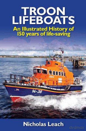 Troon Lifeboats: An Illustrated History of 150 years of life-saving - Nicholas Leach [KSIĄŻKA]