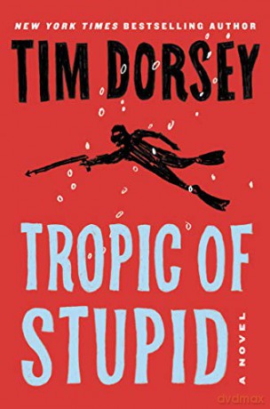 Tropic of Stupid: 24 (Serge Storms) - Tim Dorsey [KSIĄŻKA]