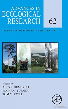 Tropical Ecosystems in the 21st Century (Volume 62) (Advances in Ecological Research) - Alex Dumbrell [KSIĄŻKA]