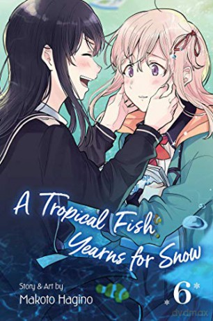 Tropical Fish Yearns for Snow, Vol. 6: Volume 6 (A Tropical Fish Yearns for Snow) - Makoto Hagino [KSIĄŻKA]