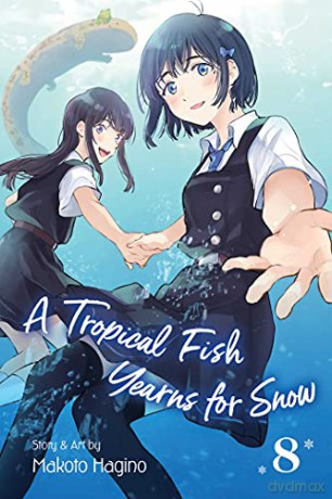 Tropical Fish Yearns for Snow, Vol. 8: Volume 8 (A Tropical Fish Yearns for Snow) - Makoto Hagino [KSIĄŻKA]