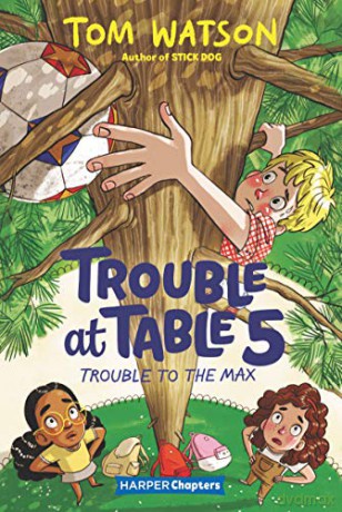Trouble at Table 5 #5: Trouble to the Max (Harperchapters) - Tom Watson [KSIĄŻKA]