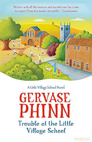 Trouble at the Little Village School: Book 2 in the life-affirming Little Village School series (The Little Village School Series) - Gervase Phinn [KSIĄŻKA]