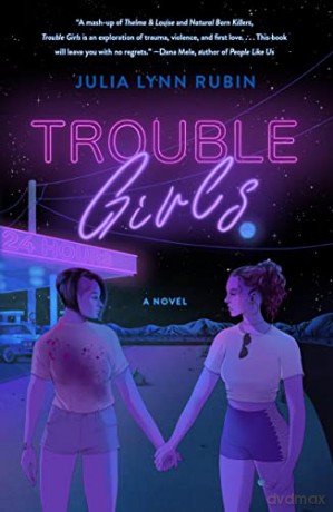 Trouble Girls: A Novel - Julia Lynn Rubin [KSIĄŻKA]