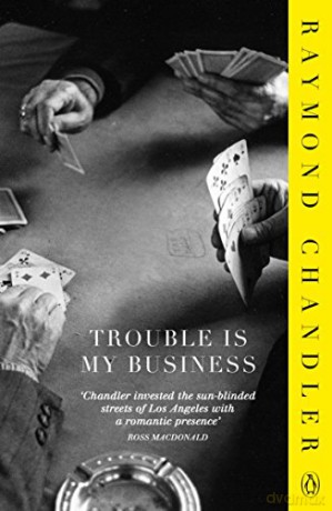 Trouble is My Business: Raymond Chandler - Raymond Chandler [KSIĄŻKA]