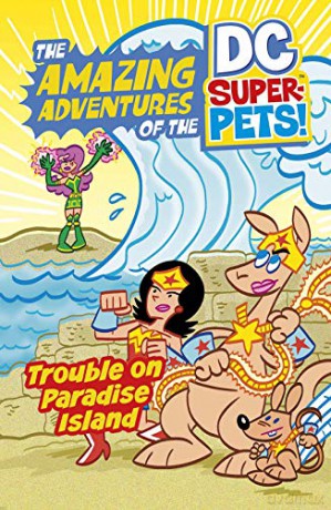 Trouble on Paradise Island (The Amazing Adventures of the DC Super-Pets) - Steve Korte [KSIĄŻKA]