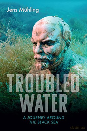 Troubled Water: A Journey Around the Black Sea (Armchair Traveller) - Jens Mühling [KSIĄŻKA]