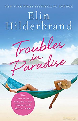 Troubles in Paradise: Book 3 in NYT-bestselling author Elin Hilderbrand's fabulous Paradise series (Winter in Paradise) - Elin Hilderbrand [KSIĄŻKA]